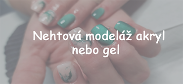 Nehtová modeláž akrylová i gelová